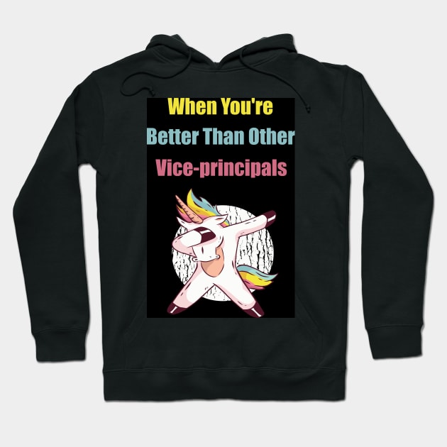 When You're Better Than Other Vice-principals Hoodie by Retro_Design_Threadz